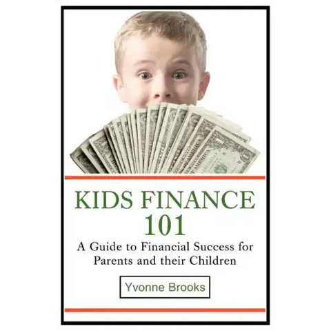 Kids Finance 101: A Guide to Financial Success for Parents and their Children