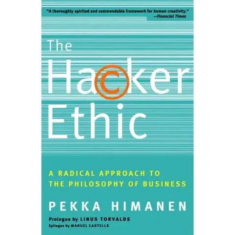 The Hacker Ethic: A Radical Approach to the Philosophy of Business