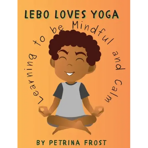 Lebo Loves Yoga: Learning to be Mindful and Calm