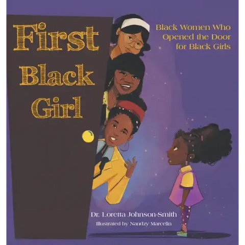First Black Girl: Black Women Who Opened the Door for Black Girls