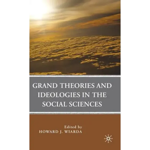 Grand Theories and Ideologies in the Social Sciences