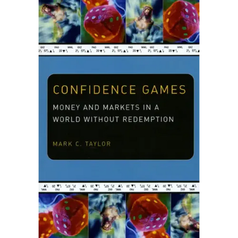 Confidence Games: Money and Markets in a World without Redemption