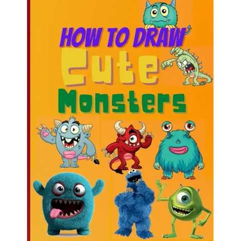 How To Draw Cute Monsters: Learn How to Draw Monsters for Kids with Step by Step Guide (How to Draw Book for Kids)