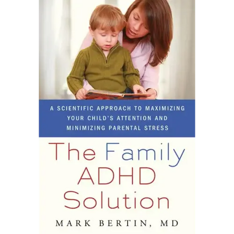 Family ADHD Solution: A Scientific Approach to Maximizing Your Child's Attention and Minimizing Parental Stress