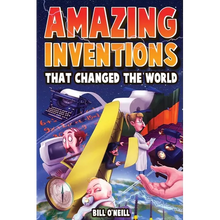 Amazing Inventions That Changed The World: The True Stories About The Revolutionary And Accidental Inventions That Changed Our World - Paperback