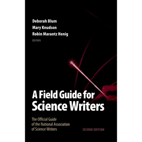 A Field Guide for Science Writers: The Official Guide of the National Association of Science Writers