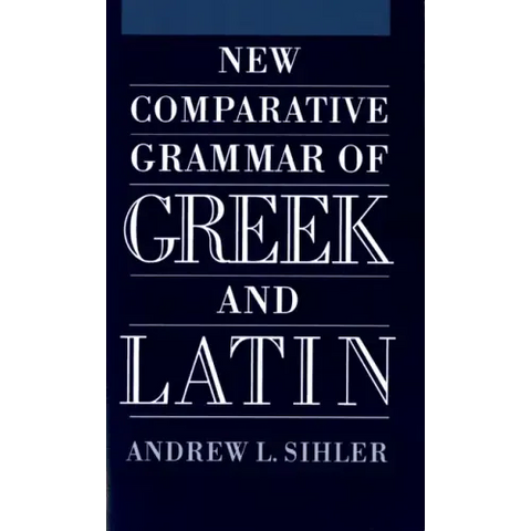New Comparative Grammar of Greek and Latin