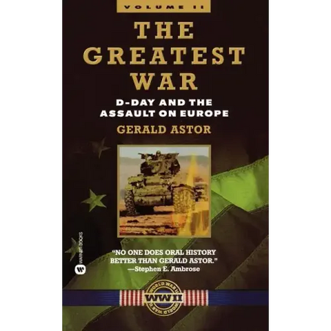 The Greatest War - Volume II: D-Day and the Assault on Europe