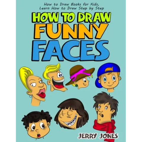 How to Draw Funny Faces: How to Draw Books for Kids, Learn How to Draw Step by Step