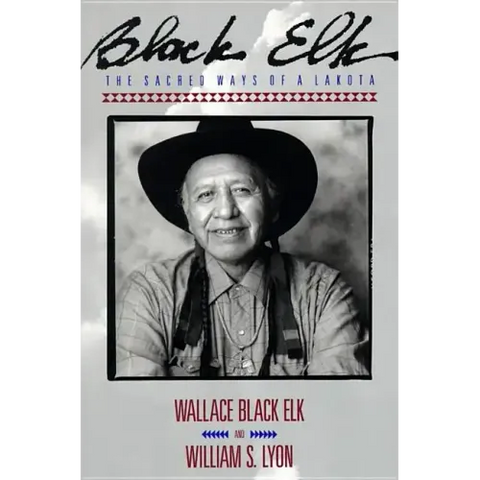 Black Elk: The Sacred Ways of a Lakota