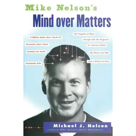 Mike Nelson's Mind Over Matters