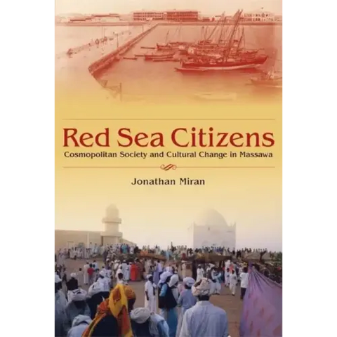 Red Sea Citizens: Cosmopolitan Society and Cultural Change in Massawa