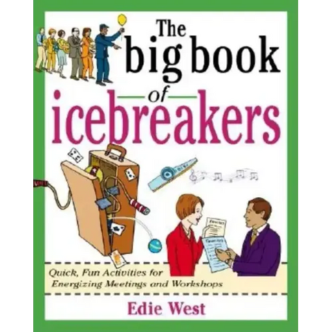 The Big Book of Icebreakers: Quick, Fun Activities for Energizing Meetings and Workshops