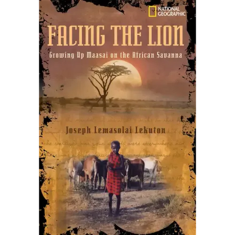 Facing the Lion: Growing Up Maasai on the African Savanna