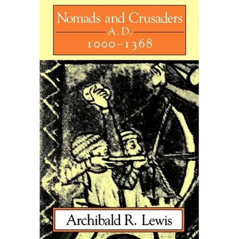 Nomads and Crusaders: A.D. 1000-1368