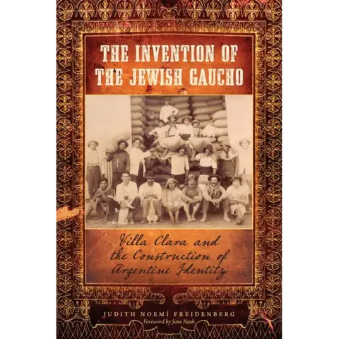 The Invention of the Jewish Gaucho: Villa Clara and the Construction of Argentine Identity