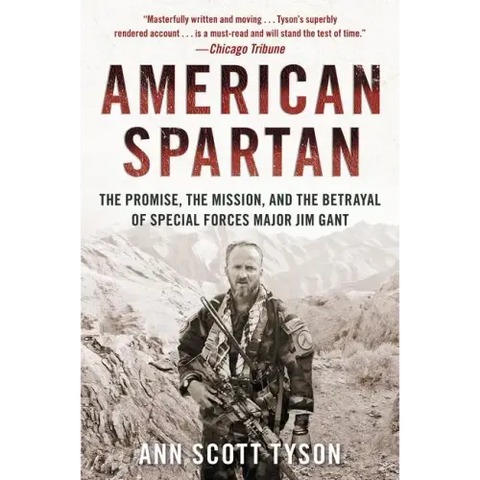 American Spartan: The Promise, the Mission, and the Betrayal of Special Forces Major Jim Gant