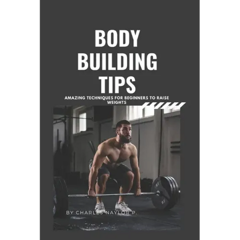 Bodybuilding Tips: Amazing Techniques for beginners to raise weight