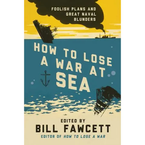 How to Lose a War at Sea