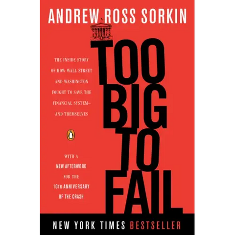 Too Big to Fail: The Inside Story of How Wall Street and Washington Fought to Save the Financial System--And Themselves