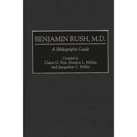 Benjamin Rush, M.D.: A Bibliographic Guide