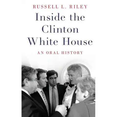 Inside the Clinton White House: An Oral History