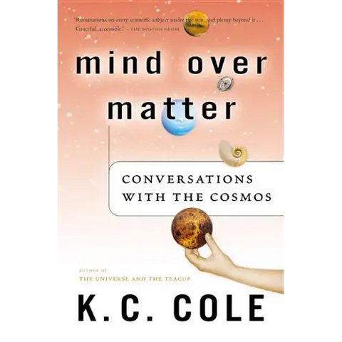 Mind Over Matter: Conversations with the Cosmos