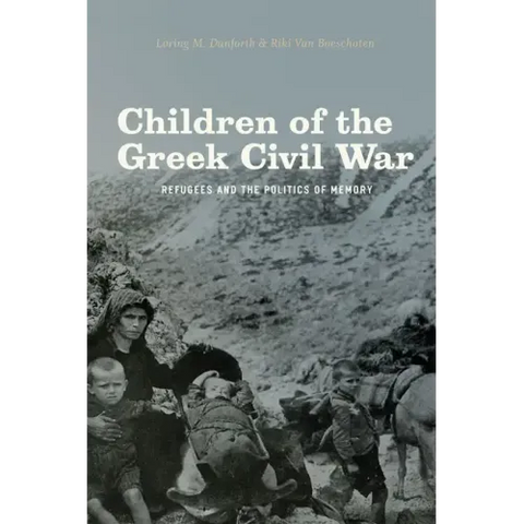 Children of the Greek Civil War: Refugees and the Politics of Memory