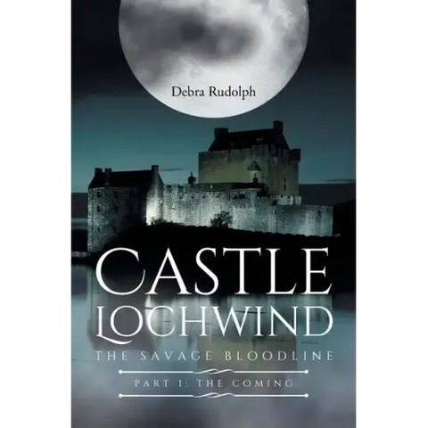 Castle Lochwind The Savage Bloodline- Part I The Coming
