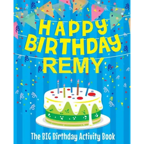 Happy Birthday Remy - The Big Birthday Activity Book: Personalized Children's Activity Book