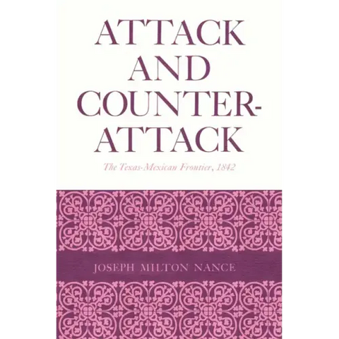 Attack and Counterattack: The Texas-Mexican Frontier, 1842