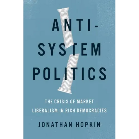 Anti-System Politics: The Crisis of Market Liberalism in Rich Democracies