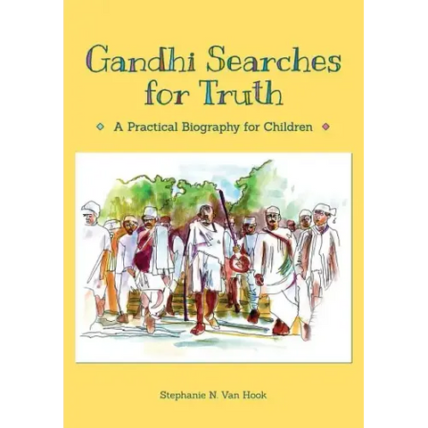 Gandhi Searches for Truth: A Practical Biography for Children
