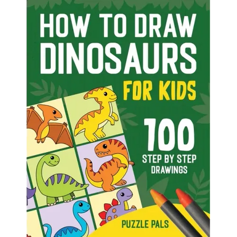 How To Draw Dinosaurs: 100 Step By Step Drawings For Kids Ages 4 to 8