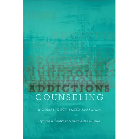 Addictions Counseling: A Competency-Based Approach