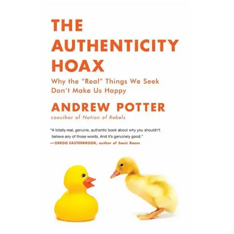 The Authenticity Hoax: Why the 
