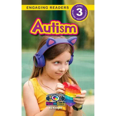 Autism: Understand Your Mind and Body (Engaging Readers, Level 3)