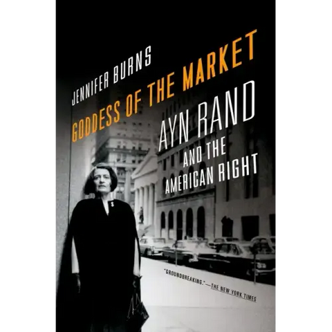Goddess of the Market: Ayn Rand and the American Right