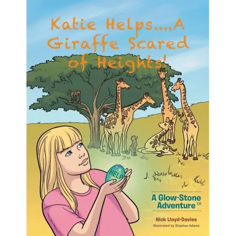 Katie Helps....A Giraffe Scared of Heights!: A Glow-Stone Adventure