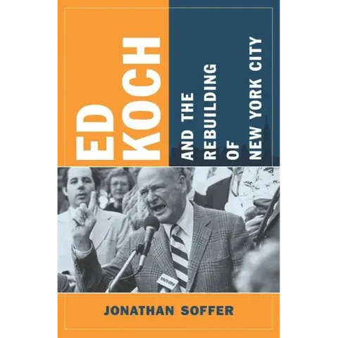 Ed Koch and the Rebuilding of New York City