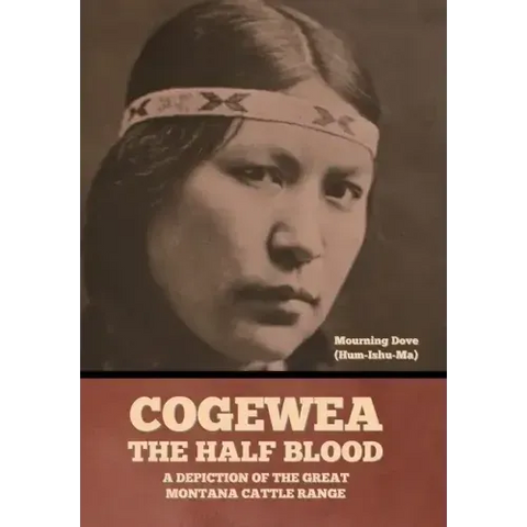 Cogewea, the Half Blood: A Depiction of the Great Montana Cattle Range