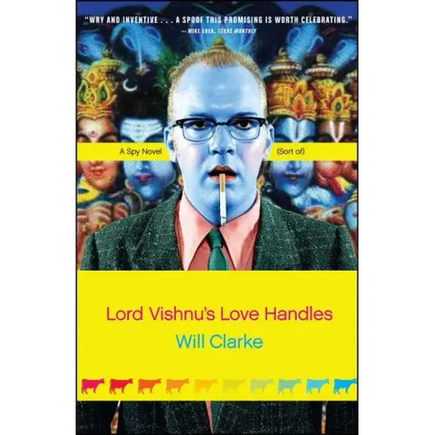 Lord Vishnu's Love Handles: A Spy Novel (Sort Of)