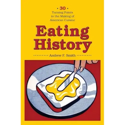 Eating History: Thirty Turning Points in the Making of American Cuisine