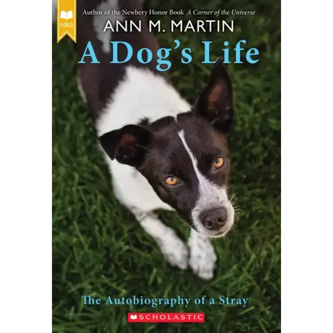 A Dog's Life: The Autobiography of a Stray (Scholastic Gold)