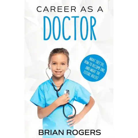 Career As a Doctor: What They Do, How to Become One, and What the Future Holds!