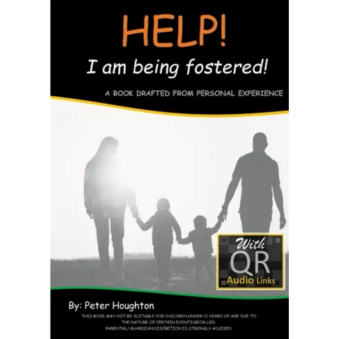 HELP! I am being fostered!: DRAFTED FROM PERSONAL EXPERIENCE With QR Audio Links