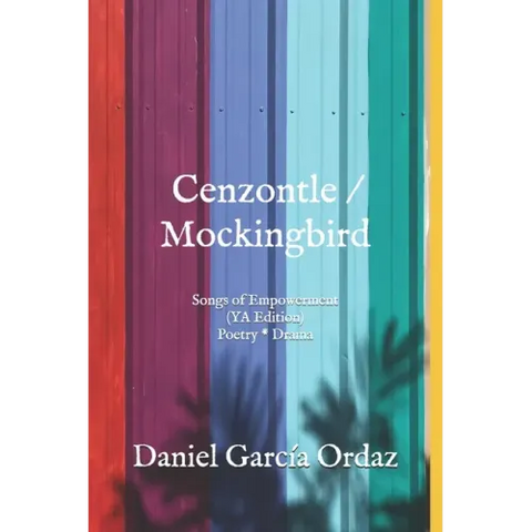 Cenzontle/Mockingbird (YA Edition): Songs of Empowerment (Poetry * Drama)