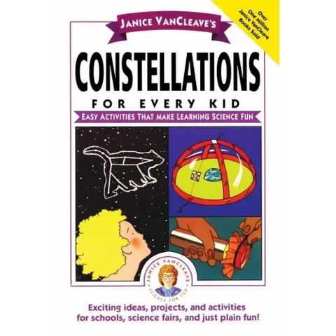 Janice Vancleave's Constellations for Every Kid: Easy Activities That Make Learning Science Fun