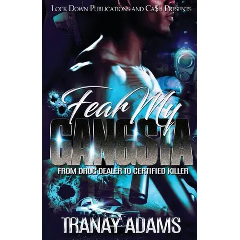 Fear My Gangsta: From Drug Dealer to Certified Killer