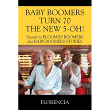 BABY BOOMERS TURN 70 THE NEW 5-OH! Sequel to BLOOMIN' BOOMERS aka BABY BOOMERS STORIES - Paperback